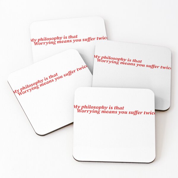 Item preview, My philosophy is that, Worrying means you suffer twice. designed and sold by Omniphile.
