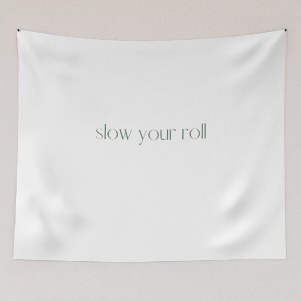Item preview, Copy of Slow Your Roll Design designed and sold by TanTonesTT.