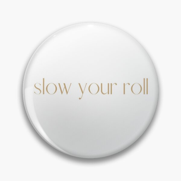 Item preview, Slow Your Roll Design designed and sold by TanTonesTT.