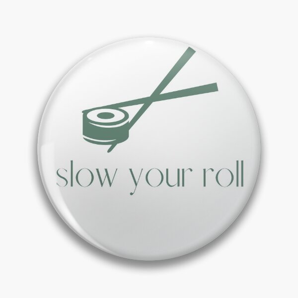 Item preview, Copy of Slow Your Roll Design designed and sold by TanTonesTT.