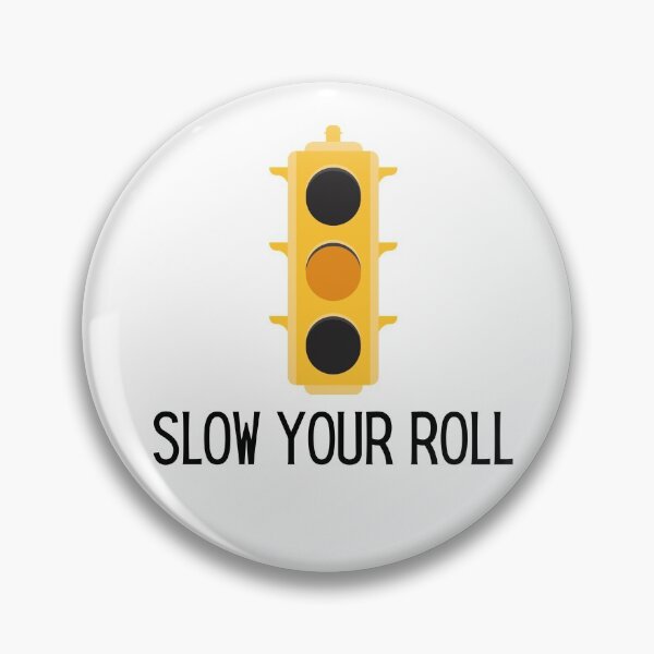 Item preview, Slow Your Roll Design designed and sold by TanTonesTT.