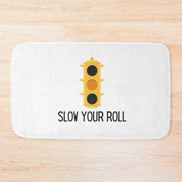 Item preview, Slow Your Roll Design designed and sold by TanTonesTT.