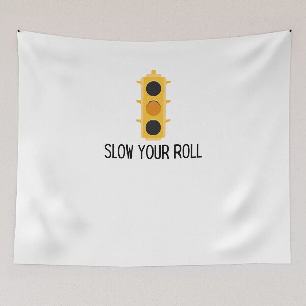 Item preview, Slow Your Roll Design designed and sold by TanTonesTT.