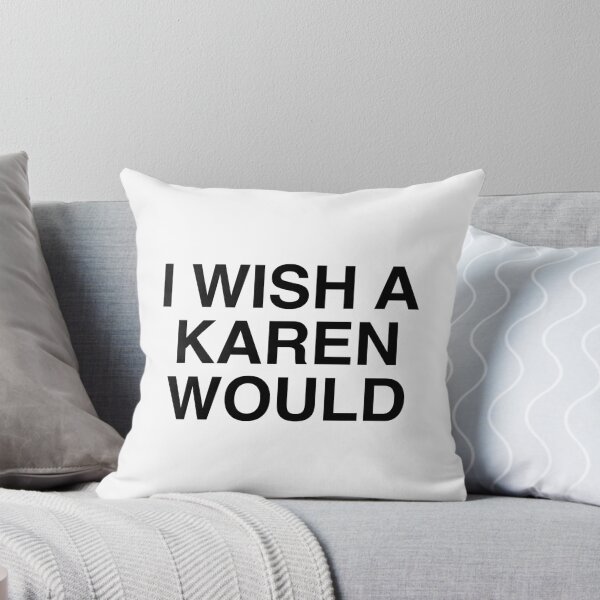 Item preview, I WISH A KAREN WOULD designed and sold by aydapadi.