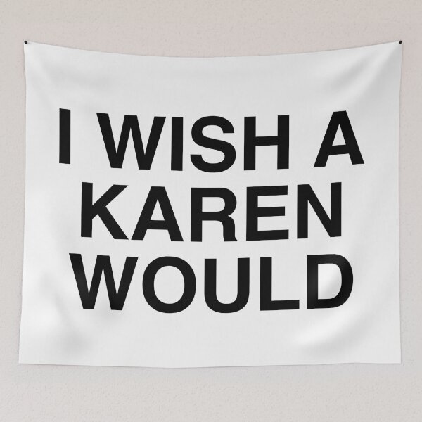 Item preview, I WISH A KAREN WOULD designed and sold by aydapadi.