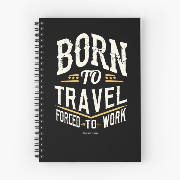 Item preview, Born to Travel, Forced to Work (White on Black) designed and sold by groovygear.