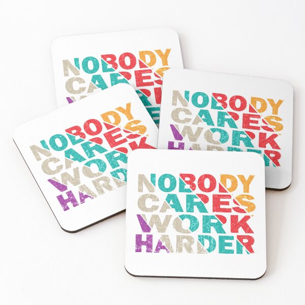 Item preview, Nobody Cares Work Harder designed and sold by AmethystMurad.