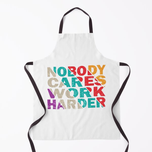 Item preview, Nobody Cares Work Harder designed and sold by AmethystMurad.