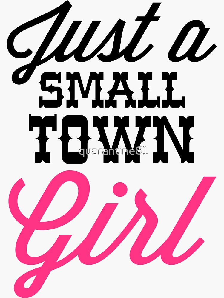 small-town-girl-music-quote-sticker-for-sale-by-quarantine81-redbubble