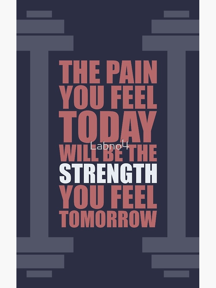 Today's soreness is tomorrow's strength. Soreness after completing