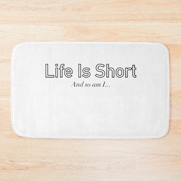 Item preview, Life Is Short And So Am I designed and sold by ArtbyLucy27.