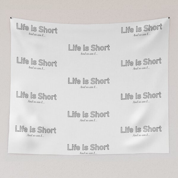 Item preview, Life Is Short And So Am I designed and sold by ArtbyLucy27.