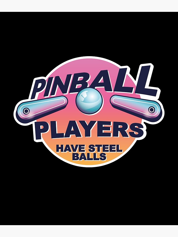 Disover Pinball Players Have Steel Balls, Funny Pinball Premium Matte Vertical Poster