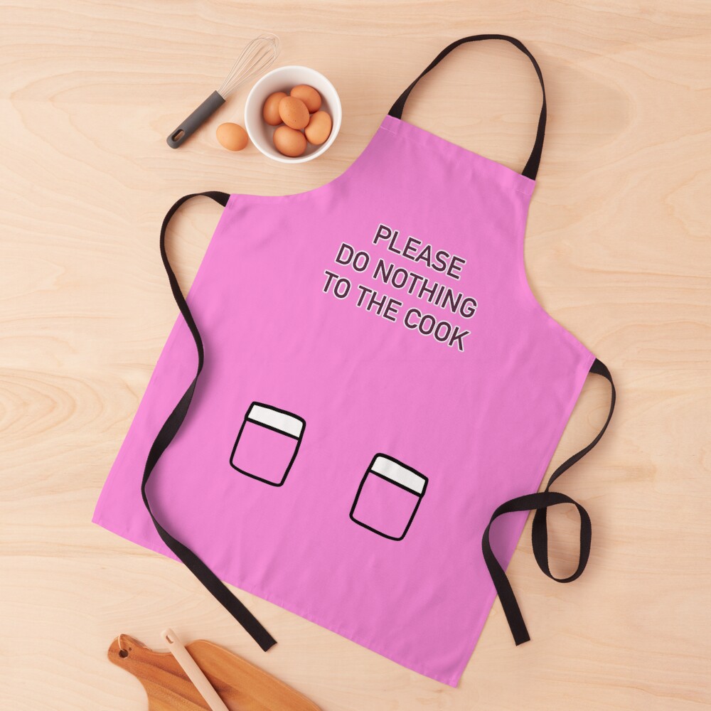 "Please, do nothing to the cook" Apron for Sale by ADRArtistry Redbubble