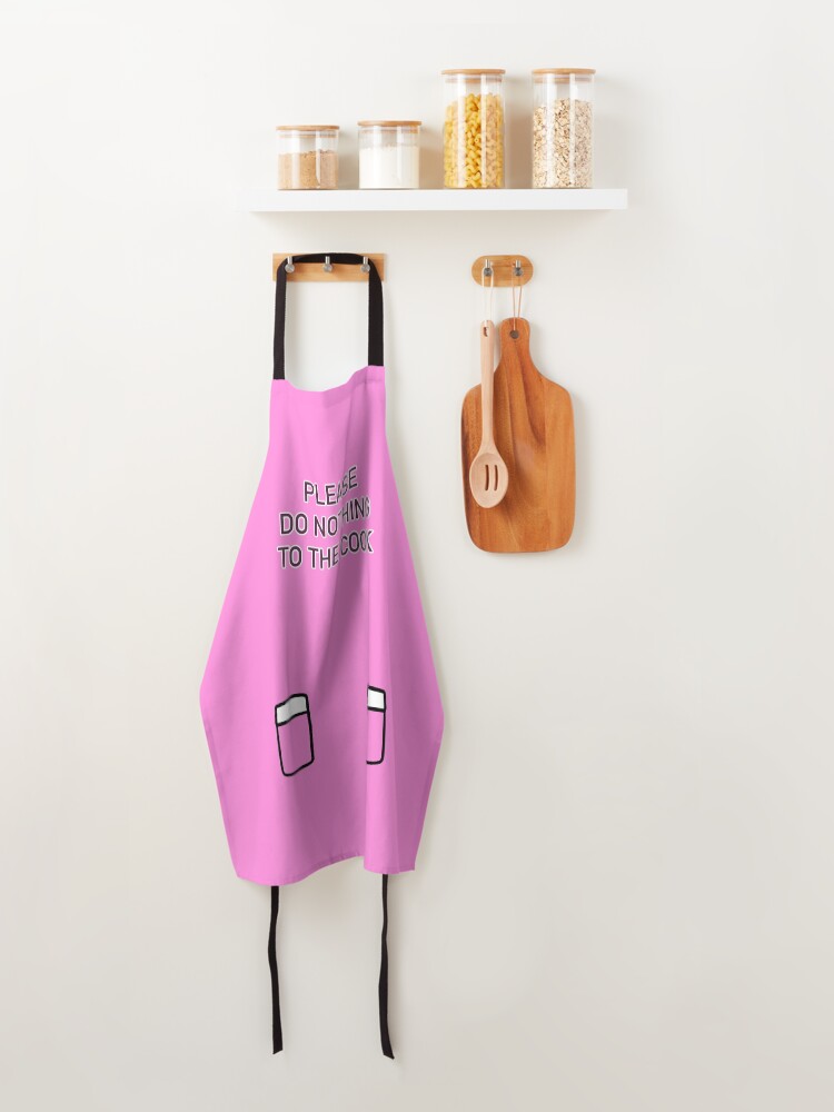 Please, do nothing to the cook Apron