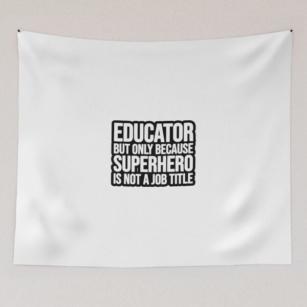 Item preview, Educator but only because Superhero is not a job designed and sold by TopsellerShirts.
