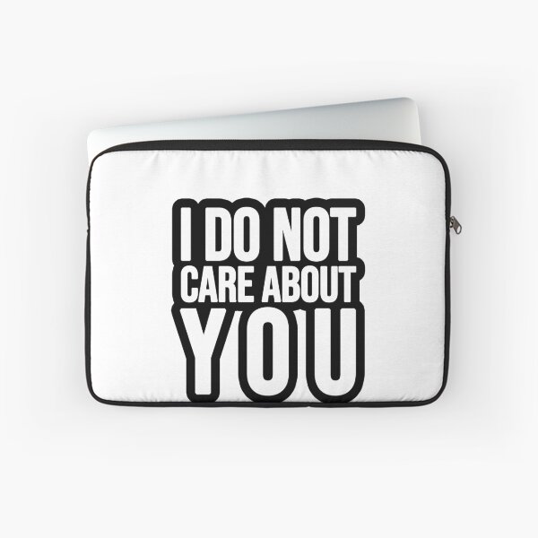 Item preview, I do not care about you! designed and sold by TopsellerShirts.