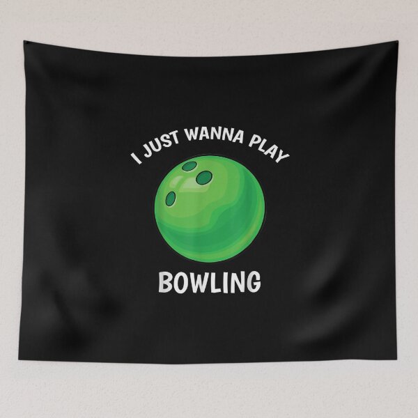 Item preview, I Just Wanna Play Bowling Funny Bowling Ball designed and sold by WallyKanter.