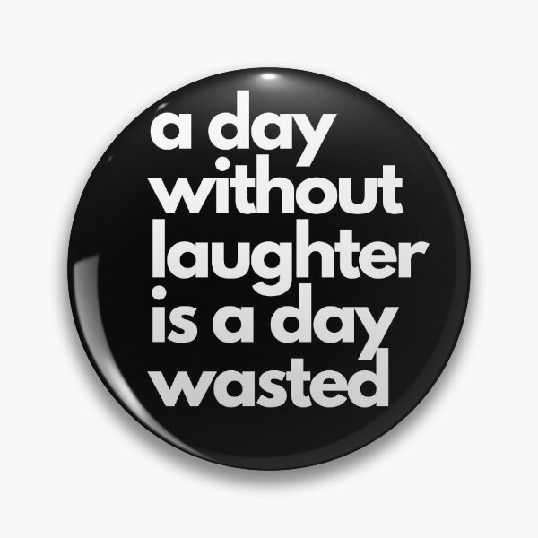 Item preview, A day without laughter is a day wasted designed and sold by londom.