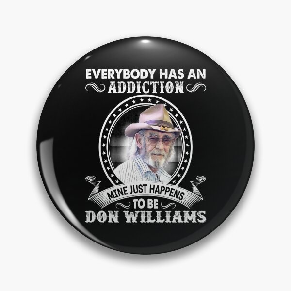Item preview, Everybody Has An Addiction Mine Just Happens To Be Don Williams designed and sold by AdamsShop.