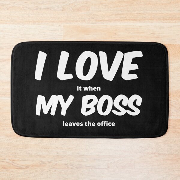 Item preview, I love it when my boss leaves the office designed and sold by Click-Like.