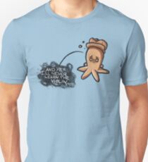 And Yet I'll Never Learn The Violin... Unisex T-Shirt