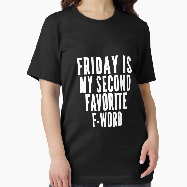 Item preview, Friday is My Second Favorite F Word Shirt, Sarcastic Shirt, Funny Friday Party Shirt, Funny Quotes Shirt, Sarcastic Gift Shirt, F-Word Shirt designed and sold by bigcem.