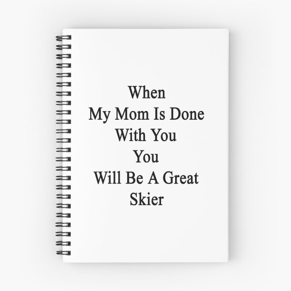 Item preview, When My Mom Is Done With You You Will Be A Great Skier  designed and sold by supernova23.