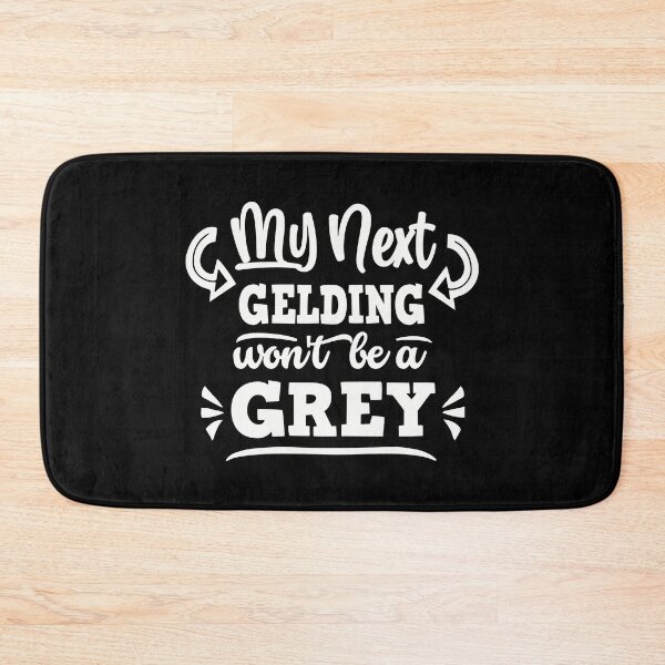Item preview, My next gelding won't be a grey designed and sold by PonyAddiction.