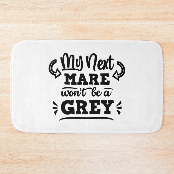 Item preview, My next mare won't be a grey designed and sold by PonyAddiction.