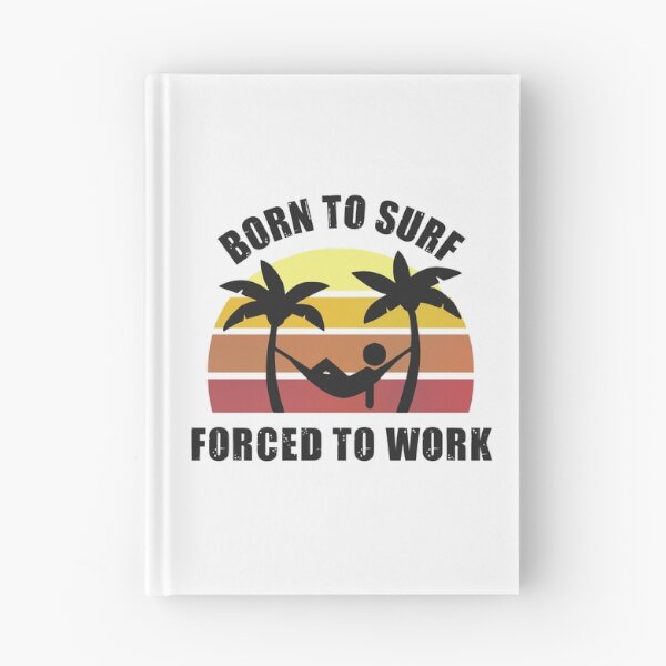 Item preview, Born to Surf Forced to Work Hammock designed and sold by MinimalSketches.