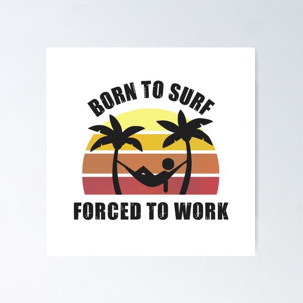 Item preview, Born to Surf Forced to Work Hammock designed and sold by MinimalSketches.