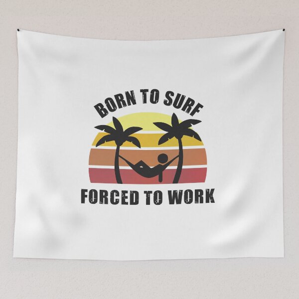 Item preview, Born to Surf Forced to Work Hammock designed and sold by MinimalSketches.