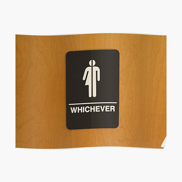 Gender neutral restroom sign that says, "WHICHEVER" Poster