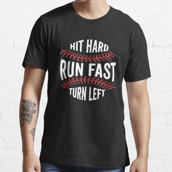 hit hard run fast turn left  Essential T-Shirt