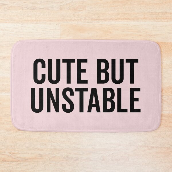 Item preview, Cute But Unstable Funny Quote designed and sold by quarantine81.