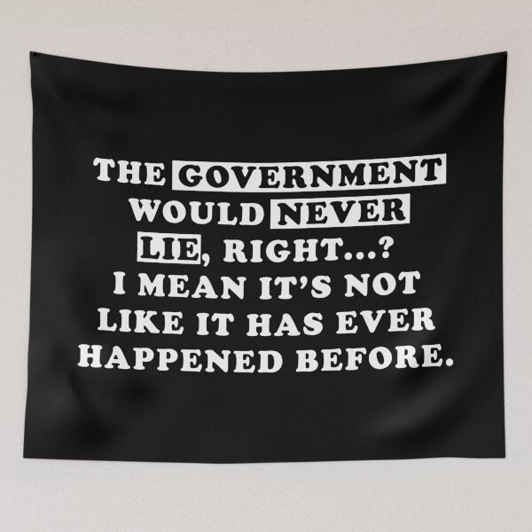Item preview, The Government Would Never Lie, Question Authority designed and sold by ArtOfRebellion.