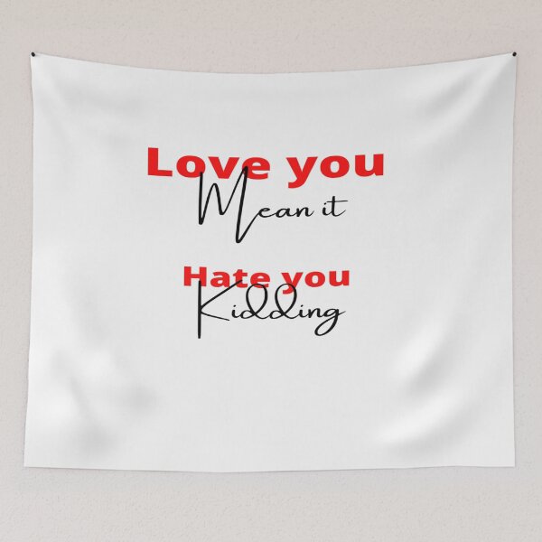 Item preview, I love you mean it, I hate you kidding! designed and sold by Samvy.