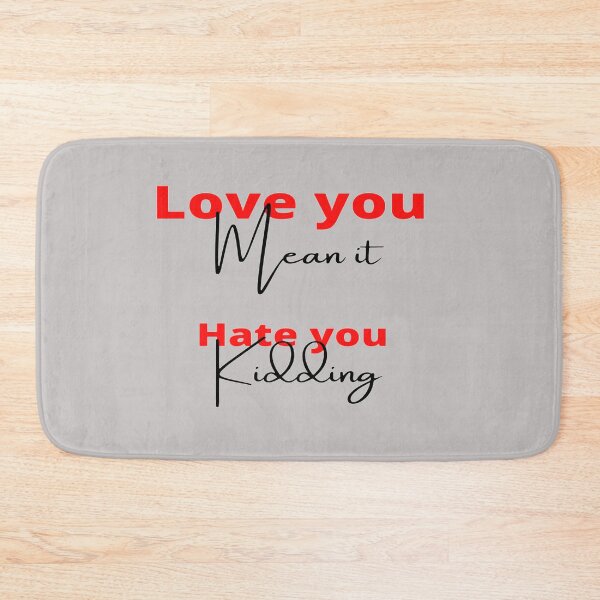 Item preview, I love you mean it, I hate you kidding! designed and sold by Samvy.