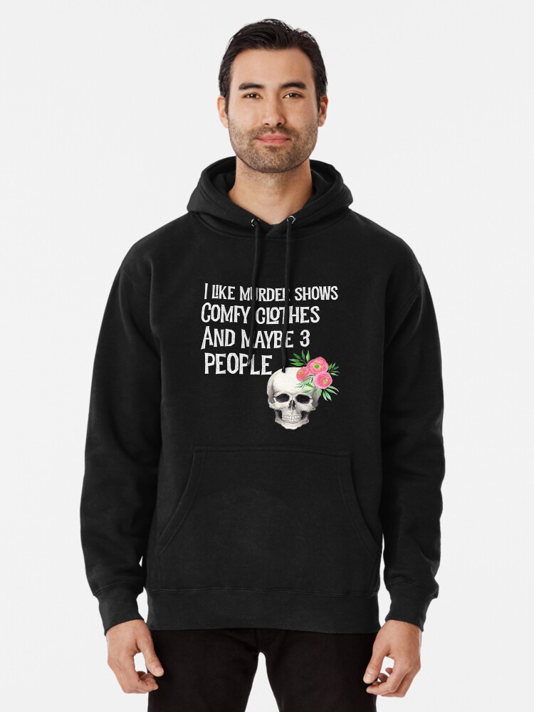 Murder Shows And Comfy Clothes I Like True Crime Lover Women  Pullover  Hoodie for Sale by plydia