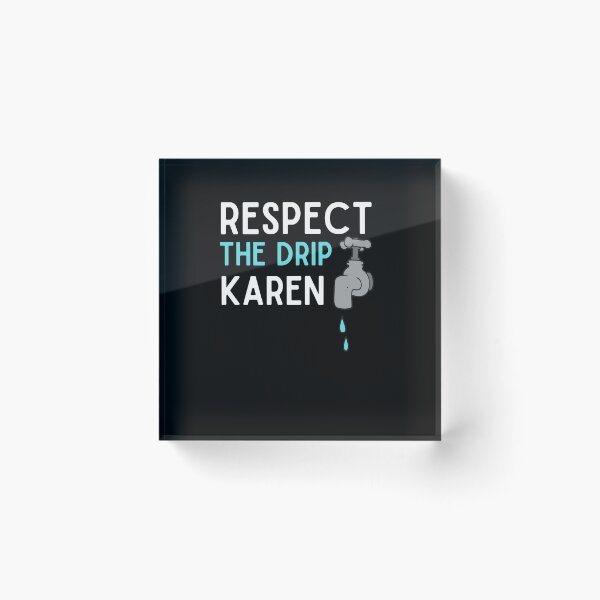 Item preview, Respect The Drip Karen Shirt Funny Respect The Drip Meme designed and sold by lou731.