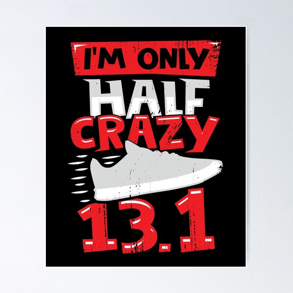 I'm Only Half Crazy 13.1