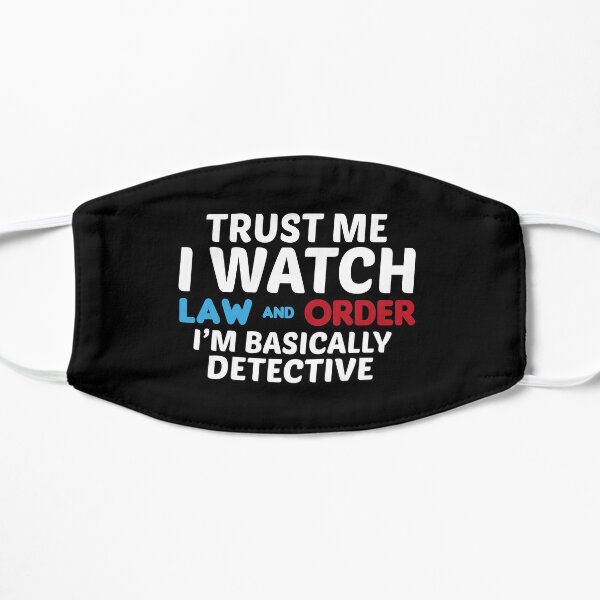 trust me i watch law and order i'm basically detective Flat Mask