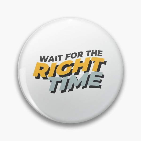 Item preview, Wait for the right time designed and sold by Serendipity Studios.