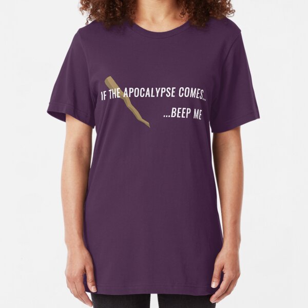 If the Apocalypse Comes...Beep Me Slim Fit T-Shirt