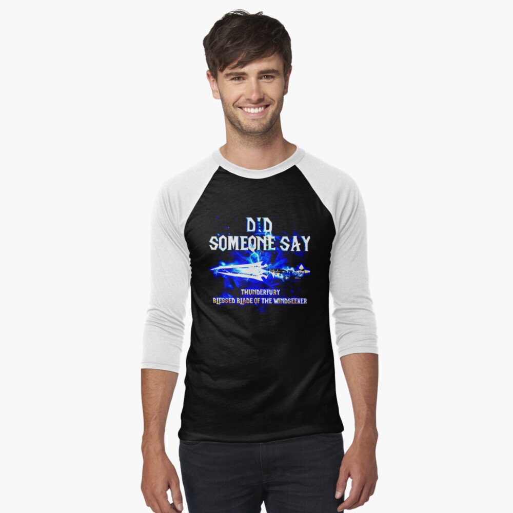 Did Someone Just Say Thunderfury Blessed Blade T-Shirt Did Someone Just Say Thunderfury Blessed Blade T-Shirt