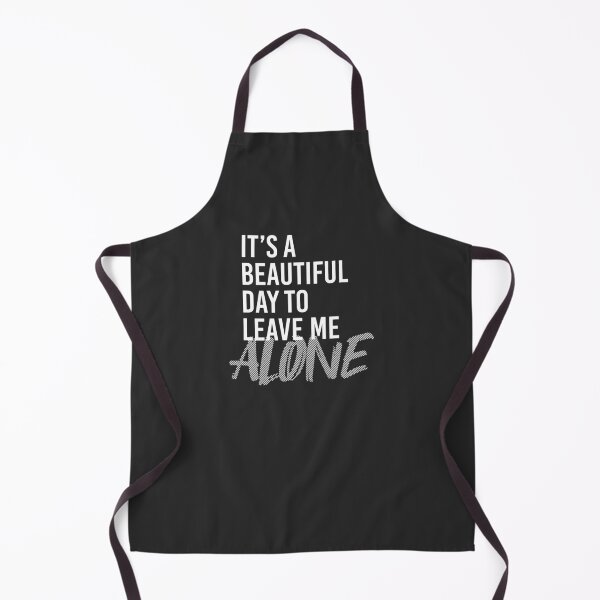 Item preview, BEAUTIFUL DAY TO LEAVE ME ALONE designed and sold by azified.