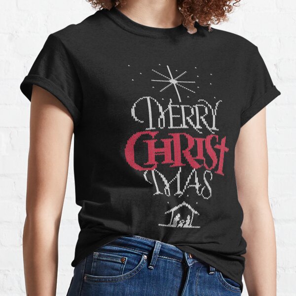 Granny knit me an ugly Christmas sweater - Religious Christian - Merry Christ Mas Classic T-Shirt