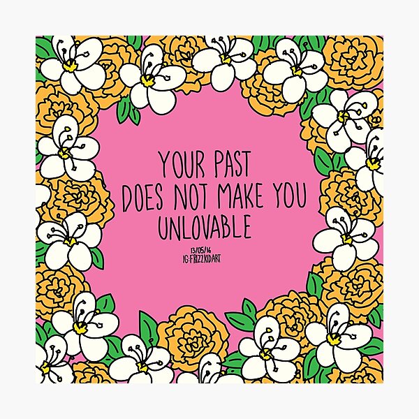 You're Not Unlovable Photographic Print