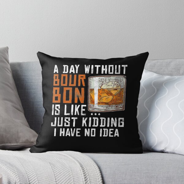 Item preview, A Day Without Bourbon Is Like Funny Alcoholic Beverage Lover  designed and sold by beatabea.